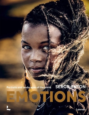 Emotions: Portraits and Landscapes of the World by Anton, Serge