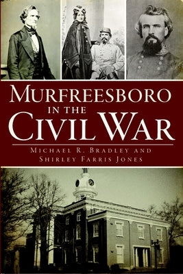 Murfreesboro in the Civil War by Bradley, Michael R.