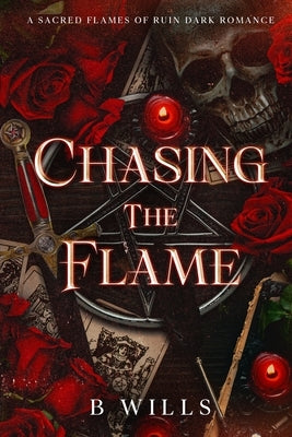 Chasing the Flame by Wills, B.