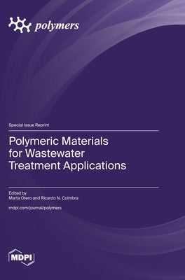 Polymeric Materials for Wastewater Treatment Applications by Otero, Marta