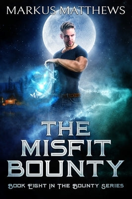 The Misfit Bounty: Book Eight in the Bounty series by Matthews, Markus