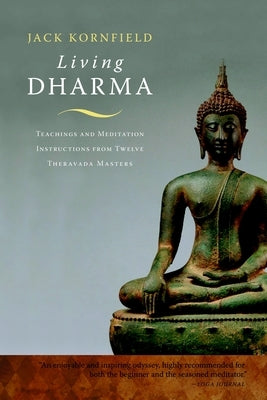 Living Dharma: Teachings and Meditation Instructions from Twelve Theravada Masters by Dass, Ram