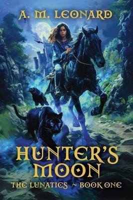 Hunters Moon: The Lunatics Book One by Leonard, Ann M.