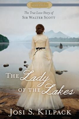 The Lady of the Lakes by Kilpack, Josi S.