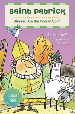 Saint Patrick: Blessed Are the Poor in Spirit by Yoffie, Barbara
