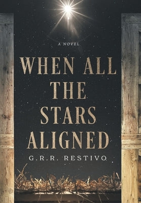 When All the Stars Aligned by Restivo, G. R. R.