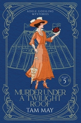 Murder Under a Twilight Roof (Adele Gossling Mysteries: A Small-Town Historical Mystery by May