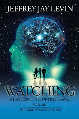 Watching: Volume 1, The Garden Museum Heist by Levin, Jeffrey Jay