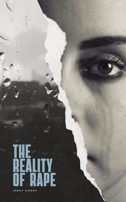 The Reality of Rape by Cooke, Jenny