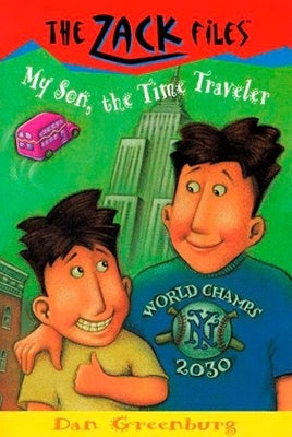 Zack Files 08: My Son, the Time Traveler by Greenburg, Dan
