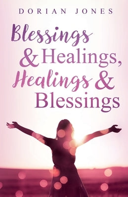 Blessings & Healings, Healings & Blessings by Jones, Dorian