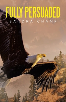 Fully Persuaded by Champ, Sandra