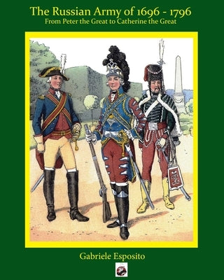 The Russian Army 1697 - 1797 by Esposito, Gabriele