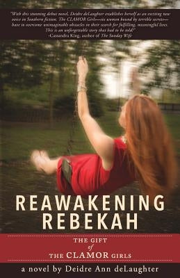 Reawakening Rebekah: The Gift of the Clamor Girls by Delaughter, Deidre Ann