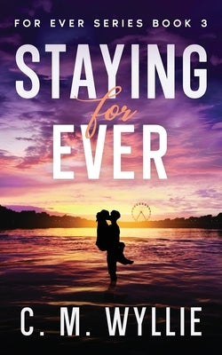 Staying For Ever by Wyllie, CM
