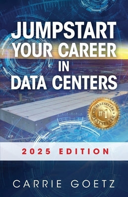 Jumpstart Your Career in Data Centers: 2025 Edition by Goetz, Carrie