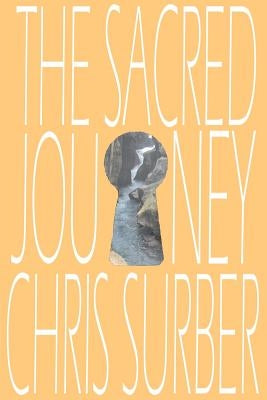 The Sacred Journey by Surber, Christopher D.