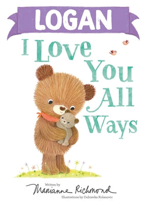 Logan I Love You All Ways by Richmond, Marianne