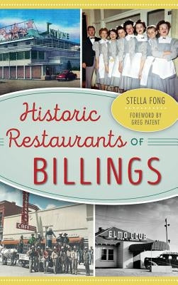 Historic Restaurants of Billings by Fong, Stella