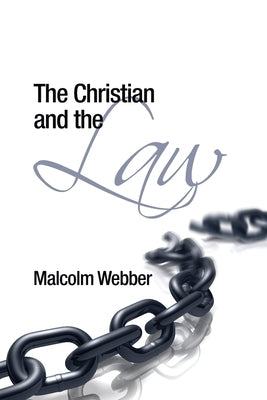 The Christian and the Law by Webber, Malcolm