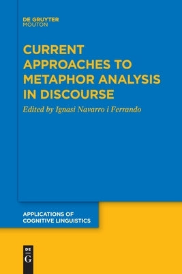 Current Approaches to Metaphor Analysis in Discourse by Navarro I. Ferrando, Ignasi
