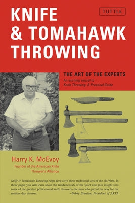 Knife & Tomahawk Throwing: The Art of the Experts by McEvoy