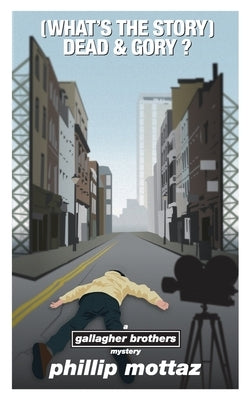 (What's the Story) Dead & Gory by Mottaz, Phillip