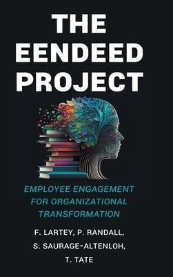 The EENDEED Project: Employee Engagement for Organizational Transformation by P. Randall, F. Lartey