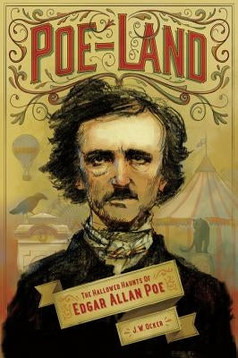 Poe-Land: The Hallowed Haunts of Edgar Allan Poe by Ocker, J. W.