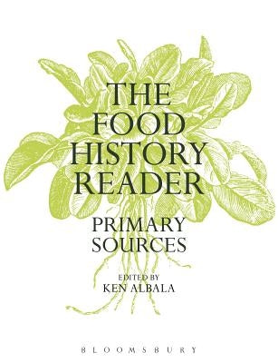 The Food History Reader: Primary Sources by Albala, Ken