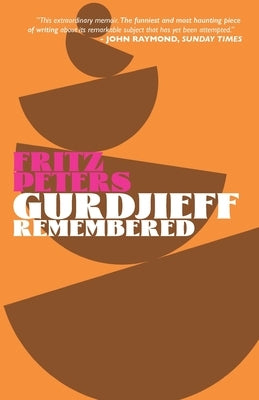 Gurdjieff Remembered by Peters, Fritz