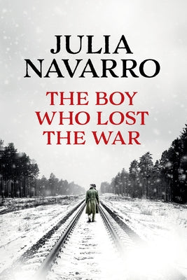 The Boy Who Lost the War by Navarro, Julia
