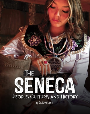 The Seneca: People, Culture, and History by Lone, Faye