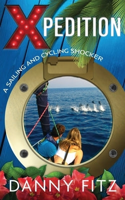 Xpedition - A Sailing And Cycling Shocker by Fitz, Danny