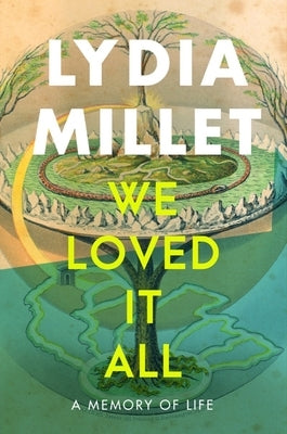 We Loved It All: A Memory of Life by Millet, Lydia