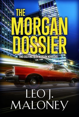 The Morgan Dossier by Maloney, Leo J.