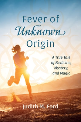Fever of Unknown Origin by Ford, Judith M.