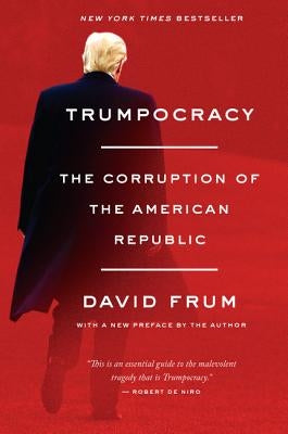 Trumpocracy by Frum, David