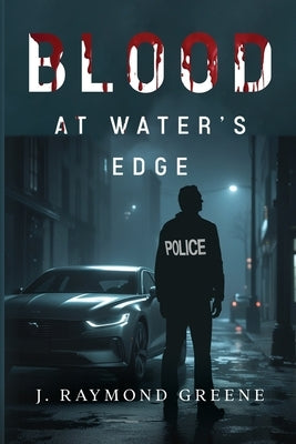 Blood at Water's Edge by Greene, J. Raymond