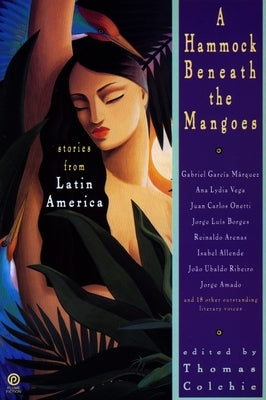 A Hammock Beneath the Mangoes: Stories from Latin America by Colchie, Thomas