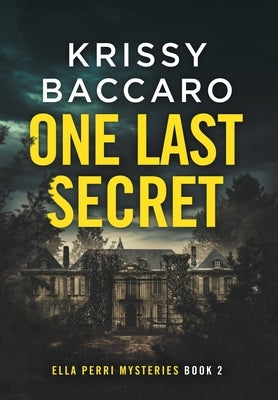 One Last Secret: A Novel of Psychological Suspense by Baccaro, Krissy