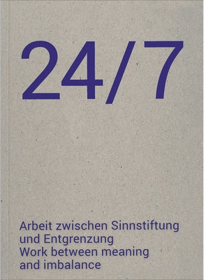 24/7: Work Between Meaning and Imbalance by Huemer, Katia
