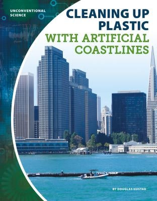 Cleaning Up Plastic with Artificial Coastlines by Hustad, Douglas