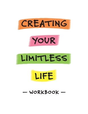 Creating Your Limitless Life Workbook by Zeledon, Esther