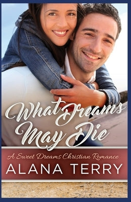 What Dreams May Die by Terry, Alana