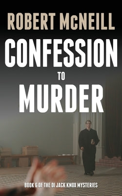 Confession to Murder: First class Scottish crime fiction by McNeill, Robert
