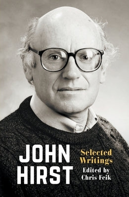 John Hirst: Selected Writings by Feik, Chris