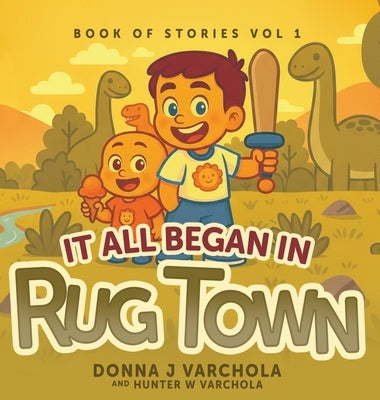 Book of Stories, Volume 1: It All Began in Rug Town by Varchola, Donna J.