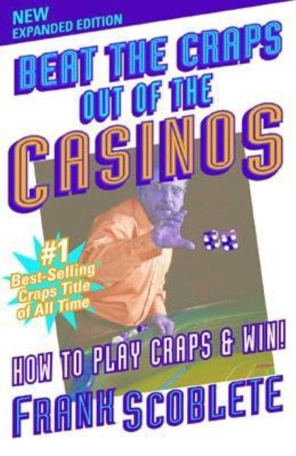 Beat the Craps Out of the Casinos by Scoblete, Frank
