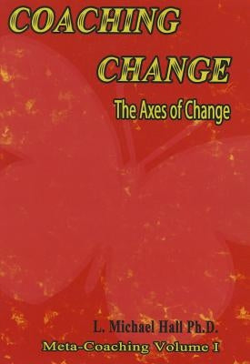 Coaching Change by Hall, L. Michael